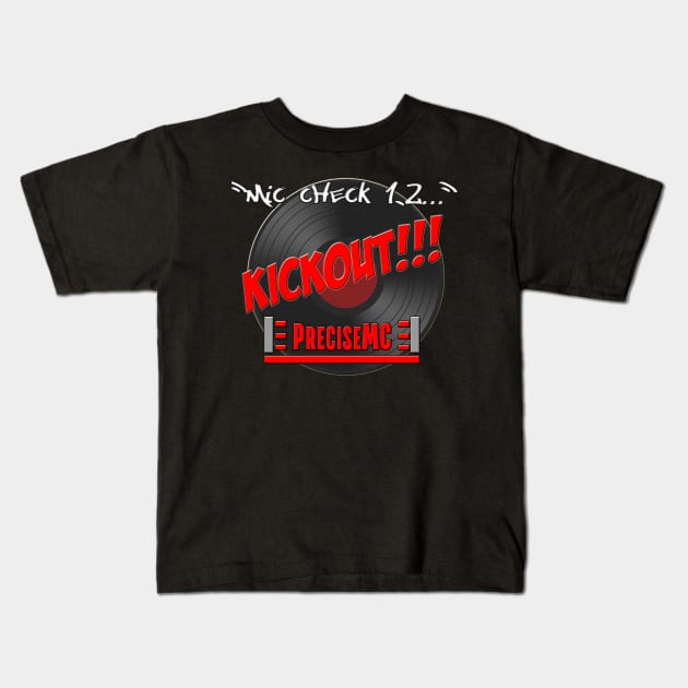 PreciseMC - Mic Check Kickout Kids T-Shirt by PreciseMC